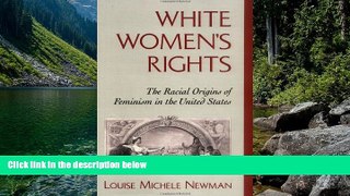 Deals in Books  White Women s Rights: The Racial Origins of Feminism in the United States  Premium