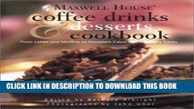 [PDF] Maxwell House Coffee Drinks   Desserts Cookbook: From Lattes and Muffins to Decadent Cakes