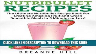 Ebook Nutribullet Recipes (Nutribullet - Nutribullet Recipes - Nutribook Recipe Book - Nutribullet