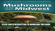 Best Seller Mushrooms of the Upper Midwest: A Simple Guide to Common Mushrooms (Mushroom Guides)