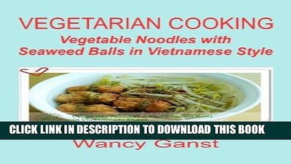 Best Seller Vegetarian Cooking: Vegetable Noodles with Seaweed Balls in Vietnamese Style