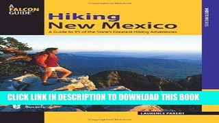 Ebook Hiking New Mexico: A Guide To 95 Of The State s Greatest Hiking Adventures (State Hiking