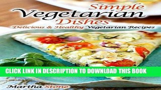 Best Seller Simple Vegetarian Dishes: Delicious   Healthy Vegetarian Recipes (Vegan, Vegan