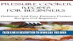 Ebook Pressure Cooker Recipes For Beginners: Delicious And Easy Pressure Cooker Recipes For