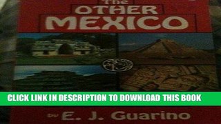 Best Seller The Other Mexico: A Guide to Ancient Wonders and Modern Pleasures in Mexico Free