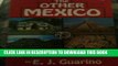 Best Seller The Other Mexico: A Guide to Ancient Wonders and Modern Pleasures in Mexico Free