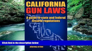 READ NOW  California Gun Laws - A Guide to State and Federal Firearm Regulations.  Premium Ebooks
