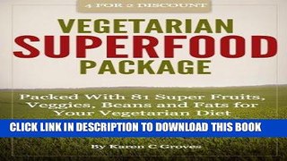 Ebook Vegetarian Superfoods Package - Packed With 81 Super Fruits, Veggies, Beans and Fats for