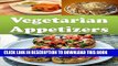 Ebook Vegetarian: Vegetarian Appetizer Recipes - The Easy and Delicious Vegetarian Cookbook