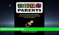 FREE PDF  STFU, Parents: The Jaw-Dropping, Self-Indulgent, and Occasionally Rage-Inducing World of