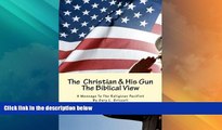 Big Deals  The Christian And His Gun: The Biblical View (Biblical Studies Series from Self