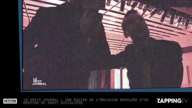 Le Petit Journal : Une équipe de l’émission expulsée d’un meeting du Parti socialiste