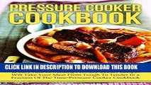 Best Seller Pressure Cooker Cookbook: No Time To Slow Cook? 45 Easy And Rewarding Pressure Cooker