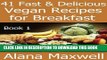 Ebook 41 Fast and Delicious Vegan Recipes for Breakfast - Fast and Delicious Vegan Recipes Book 1