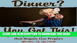 Best Seller Dinner? You Got This! - Super Easy Recipes for Tasty Dinners that Anyone Can Prepare