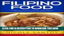 Ebook Filipino Food: 20 Delicious, Authentic and Easy Filipino Recipes for Breakfast, Lunch,