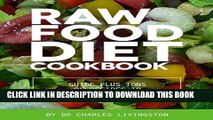 Best Seller Raw Food Diet Cookbook: Guide plus tons of recipes to lose weight fast! Free Download