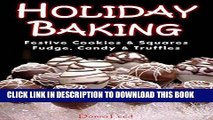 Ebook HOLIDAY BAKING:  26 Holiday Recipes: Festive Cookies   Squares, Fudge, Candy   Truffles Free