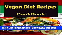 Best Seller Vegan Diet Recipes: 101. Delicious, Nutritious, Low Budget, Mouthwatering Vegan Diet