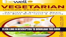 Ebook Ultimate Vegetarian Recipes From BeWellBuzz:  Delicious And Nutritious Meals That Buzz With