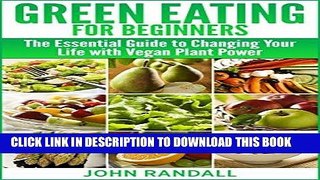 Best Seller Green Eating For Beginners: The Essential Guide to Changing Your Life with Vegan Plant