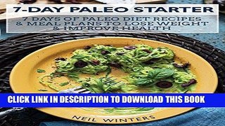 Ebook 7-Day Paleo Starter: 7 Days Of Paleo Diet Recipes   Meal Plans To Lose Weight   Improve Your
