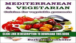 Best Seller MEDITERRANEAN   VEGETARIAN - Cuisine for vegetable gourmets Free Read