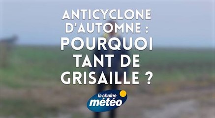 Anticyclone d'automne : pourquoi tant de grisaille ?