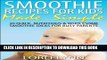 Best Seller Smoothie Recipes for Kids Made Simple: 30 Quick, Nutritious   Wholesome Smoothie Ideas
