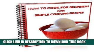 Best Seller How to Cook for Beginners with Simple Cooking Recipes Free Read