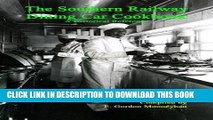 Ebook The Southern Railway Dining Car Cookbook: A Historic Reference Free Read