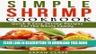 Best Seller Simple Shrimp Cookbook  Quick   Easy Shrimp Recipes For The Whole Family Free Read