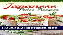 Best Seller Japanese Paleo Recipes: An easy, 123 guide to Japanese Paleo Cooking (Japanese Paleo