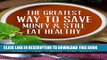 Ebook The Greatest Way To Save Money   Still Eat Healthy: Budget Friendly   Delicious Meals Your