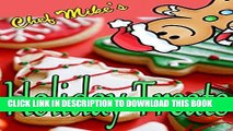 Ebook Chef Mike s Holiday Treats: Holiday Recipes Friends and Family Will Love Free Read