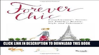 Ebook Forever Chic: Frenchwomen s Secrets for Timeless Beauty, Style, and Substance Free Read