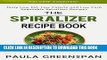 Ebook The Spiralizer Recipe Book: Tasty Low Fat, Low Calorie and Low Carb Vegetable Spiralizer