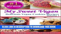 Best Seller My Sweet Vegan: Delicious Vegan Cookie Recipes Veggie Delights Free Read