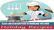 Ebook Slow Cooker Recipes - Holiday Recipes - 100  Crockpot Recipes - ( Slow Cooker, Crockpot,
