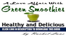 Best Seller A Love Affair With Green Smoothies: Healthy and Delicious Green Drinks (Love Affair