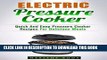 Ebook Electric Pressure Cooker: Quick And Easy Electric Pressure Cooker Recipes For Delicious