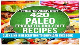 Best Seller The PALEO Epigenetic RECIPE BOOK: 420 Paleo Meals, 365 Paleo Recipes, 12 Paleo Food