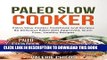 Ebook Paleo Slow Cooker: 61 Delicious Paleo Diet Approved Recipes, Low Carb, Grain Free and Easy