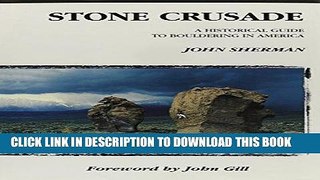 Read Now Stone Crusade: A Historical Guide to the Bouldering in America (American Alpine Book