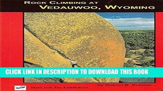Read Now Rock Climbing at Vedauwoo, Wyoming: Climbs of the Eastern Medicine Bow National Forest
