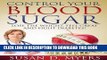 Best Seller Control Your Blood Sugar: Lose the Weight, Feel Great, and Fight Diabetes! Free Download