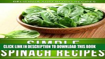 Best Seller Spinach Recipes: Delectable Spinach Recipes That The Whole Family Will Enjoy. (The