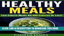 Ebook Healthy Meals:: Low Calorie Meals All 400 Calories Or Less! Free Read