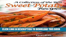 Ebook A Collection of the Best Sweet Potato Recipes: Tasty and Healthy Sweet Potato Recipes Free