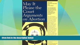 Big Deals  May It Please the Court: Arguments on Abortion  Full Read Most Wanted